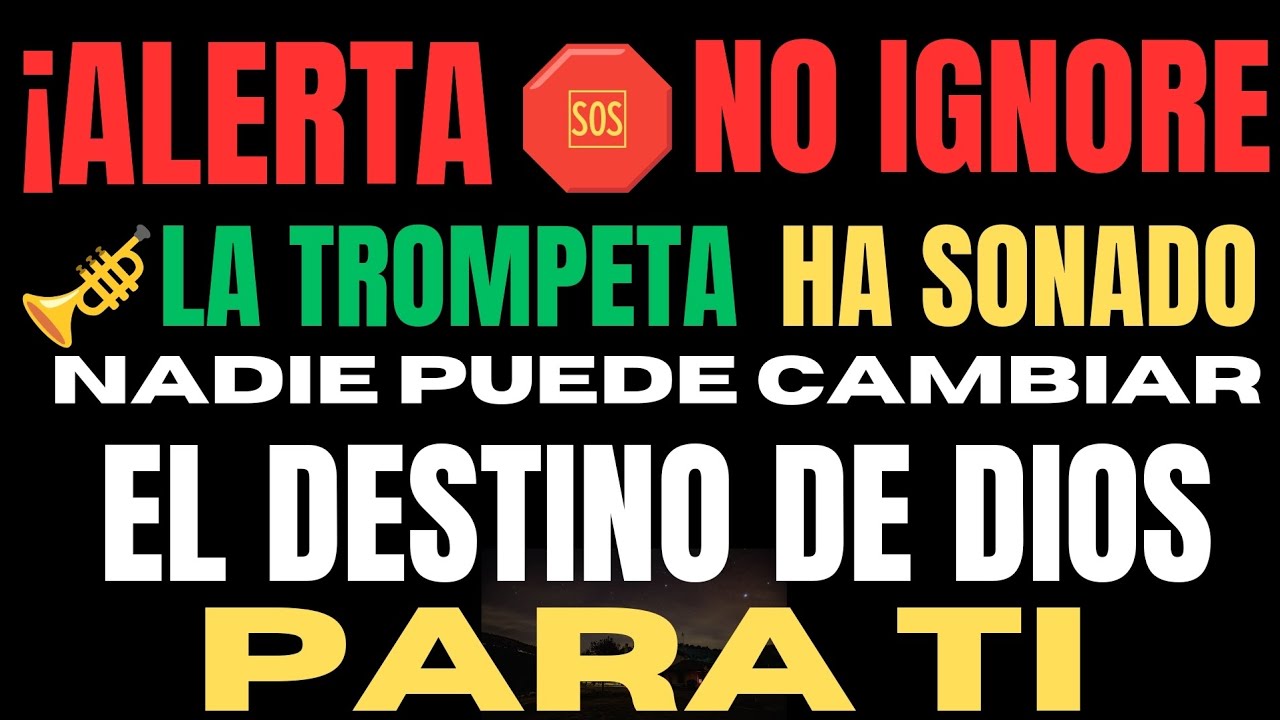 ¡ALERTA! MENSAJE URGENTE DE DIOS PARA TI HOY | LA TROMPETA HA SONADO 🎺 ...