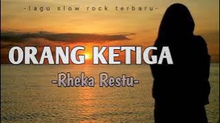 Orang Ketiga - slow rock terbaru || Rheka Restu (video music)