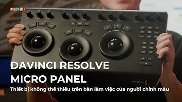 DaVinci Resolve Micro Panel - Thiết bị chỉnh màu không thể thiếu trên bàn làm việc