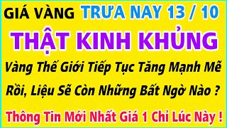Giá vàng hôm nay 9999 ngày 13\/10\/2025 | GIÁ VÀNG MỚI NHẤT || Xem bảng giá vàng SJC 9999 24K 18K 10K