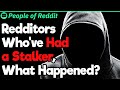 People Who've Had a Stalker, What Happened? | People Stories #610