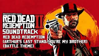 Red Dead Redemption 2 Soundtrack- Red Dead Redemption (Arthur's Last Stand/You're My Brother)