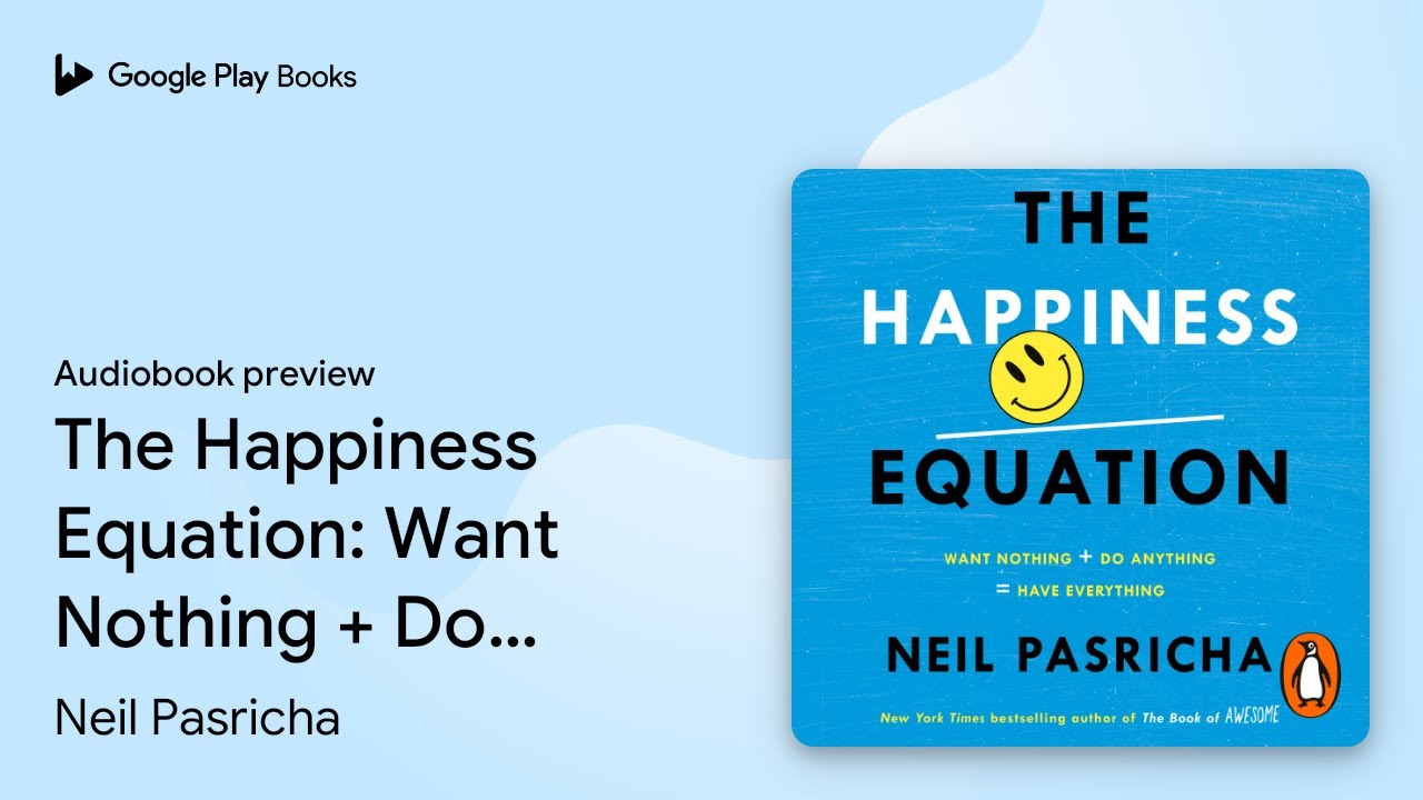 The Happiness Equation: Want Nothing + Do… by Neil Pasricha · Audiobook