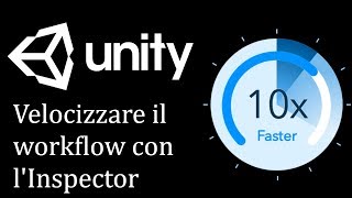 Tutorial Unity - Lezione 27 - Trucchi che non conosci per l'Inspector