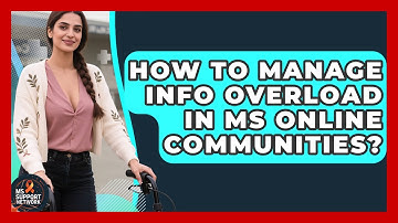 How To Manage Info Overload In MS Online Communities? - MS Support Network
