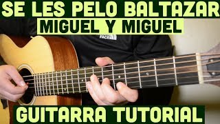 Video thumbnail of "Se Les Pelo Baltazar - Cancion Facil de 2 Tonos para Principiantes (Tutorial Guitarra) Miguel"