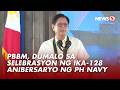 Pres. Marcos Jr., pinangunahan selebrasyon ng ika-128 anibersaryo ng PH Navy