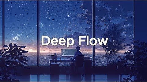 Deep Flow Coding Session - Chillstep Mix to Focus and Get Things Done
