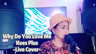 Koes Plus Why Do You Love Me Live Cover By Srie Bkr Youtube live cover by srie bkr