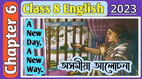 Class 8 English Chapter 6 A New Day A New Way Assamese Medium | Class viii English Lesson 6 Meaning