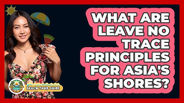 What Are Leave No Trace Principles For Asia