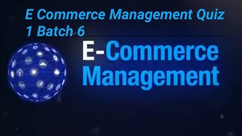 Digi skills E Commerce Management quiz 1 batch 6