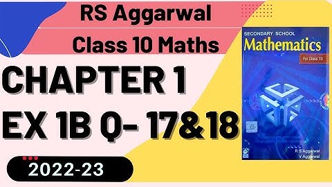 R S Aggarwal Class 10 Maths Ch 1 Ex 1B Q 17 & 18 || Real Numbers || #rsaggarwalex1b