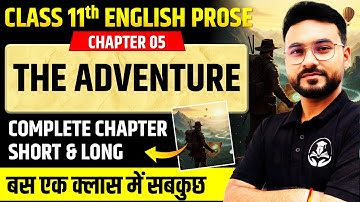 Class 11 English || Chapter 05 The Adventure || Complete Chapter with Short and Long Answers
