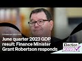 June quarter 2023 GDP result: Finance Minister Grant Robertson responds | 21 September 2023 | RNZ