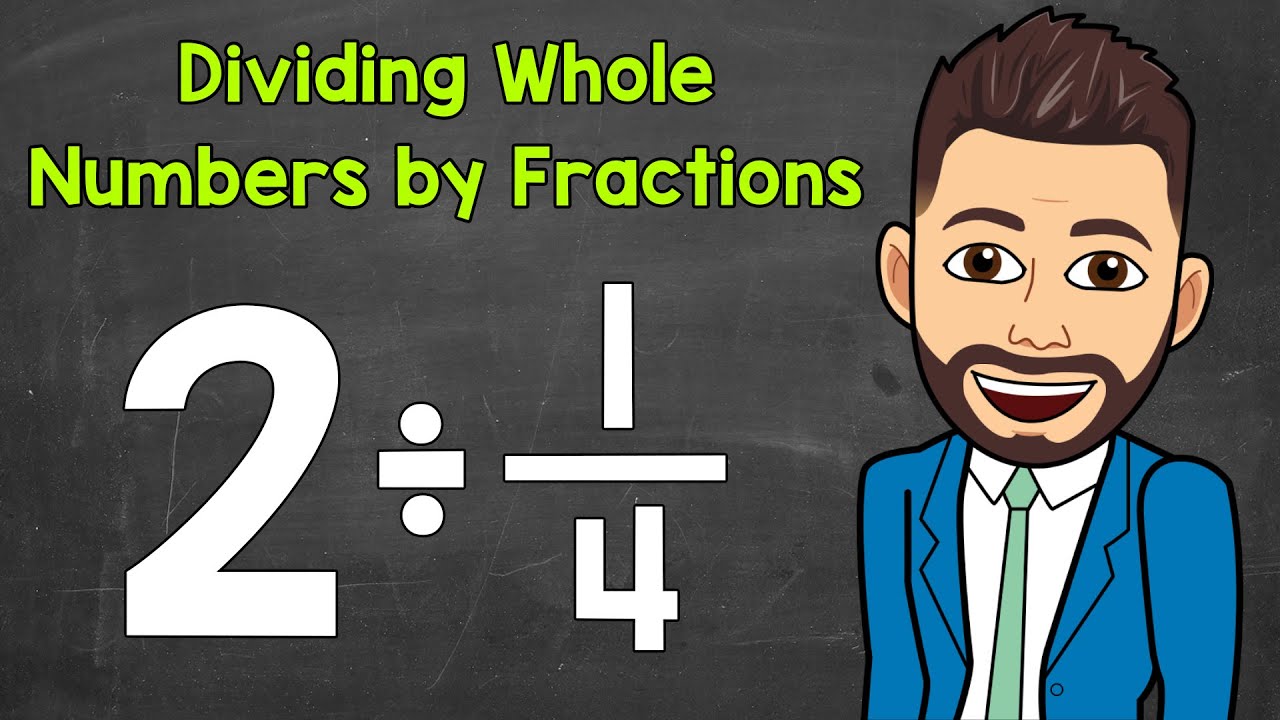 How to Divide a Whole Number by a Fraction | Math with Mr. J