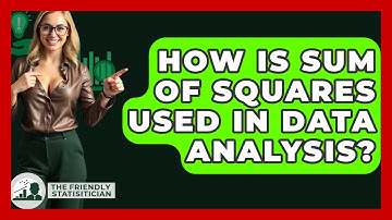 How Is Sum Of Squares Used In Data Analysis? - The Friendly Statistician
