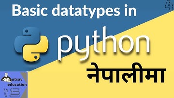 Python Data Types Tutorial: Understanding Data Types in Nepali | Basic Python Ep-4