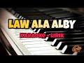 Karaoke LAW ALA ALBY Piano Version Nada Cewek Karaoke Lirik Kualitas Jernih Karaoke LAW ALA ALBY Piano Version Nada Cewek Karaoke Lirik Kualitas Jernih