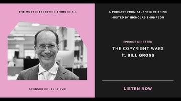 The Copyright Wars: with Bill Gross and Nicholas Thompson - MITIAI Episode 19