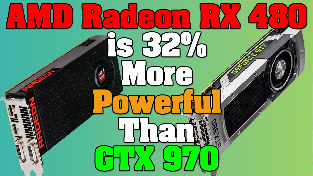 Tech Rumor - AMD Radeon RX 480 is 32% More Powerful than GTX 970 - RX ...