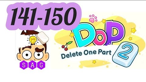 DOP 2 DELETE ONE PART 2 level 141 142 143 144 145 146 147 148 149 150 answers gameplay