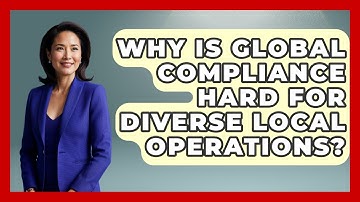 Why Is Global Compliance Hard For Diverse Local Operations? - Modern Manager Toolbox