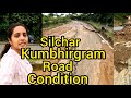 Silchar Kumbhirgram Airport Road ka Condition|| Road Closed For Landslide|| Full Details Vlog