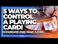 5 Ways to Control a Playing Card -  (Card Magic Tutorial)