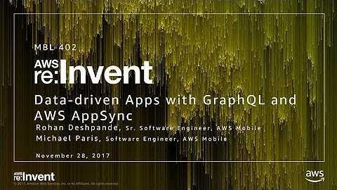 AWS re:Invent 2017: NEW LAUNCH! Data Driven Apps with GraphQL: AWS AppSync Deep Dive (MBL402)
