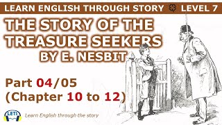 Learn English through story  level 7  The Story of the Treasure Seekers (Part 04/05)