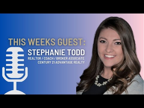 Interview with Stephanie Todd Realtor, Coach, Broker Associate CENTURY 21 Advantage Realty