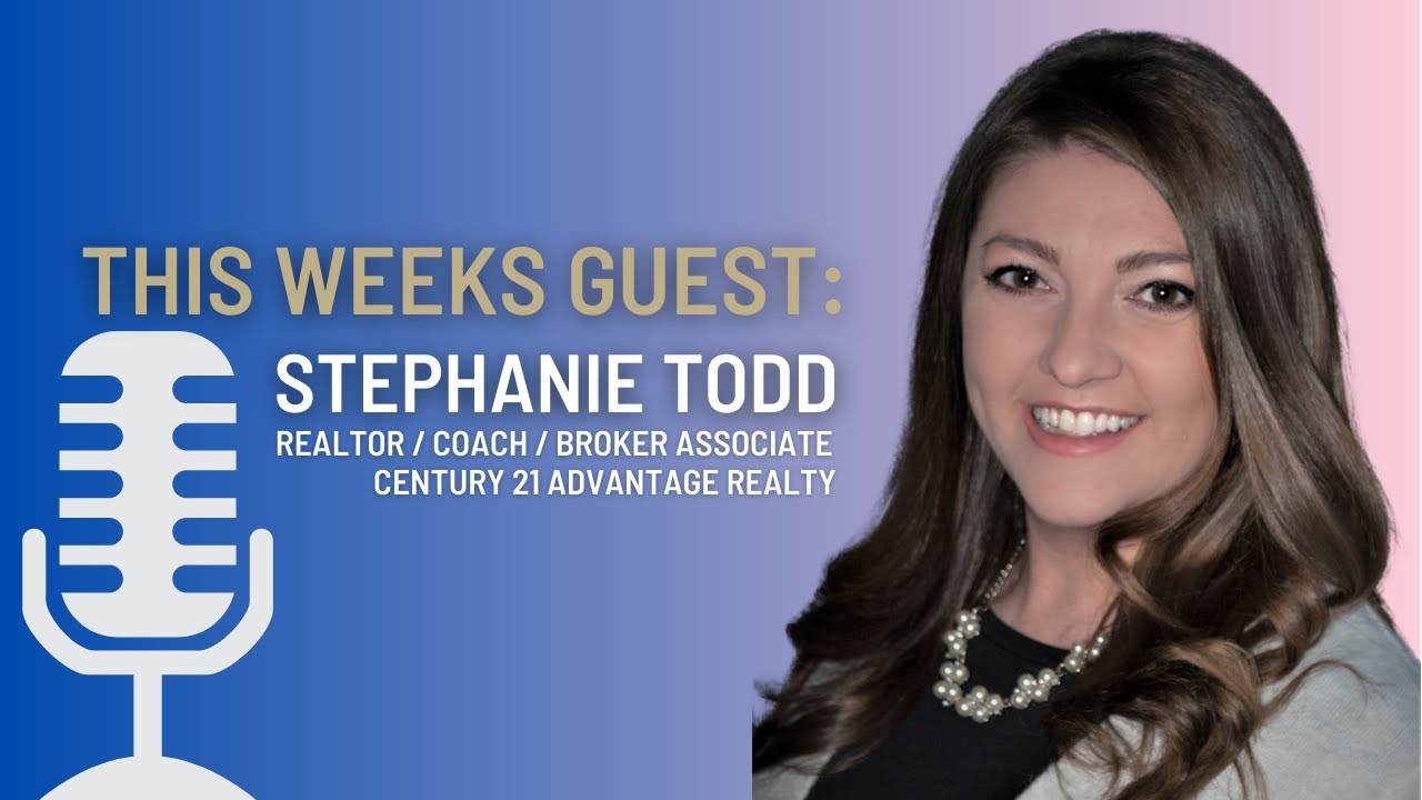 Conversation with Stephanie Todd Realtor, Coach, Broker Associate CENTURY 21 Advantage Realty