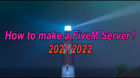 How to make a FiveM Server in 2021/2022