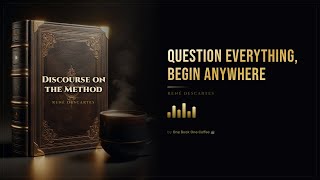 Discourse on the Method by René Descartes — Full Audiobook Summary | One Book One Coffee