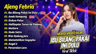 Ajeng Febria - IBU BILANG PAKAI INI DULU - ANAK KAMPUNG - DUKUN PALSU || FULL ALBUM DANGDUT KOPLO