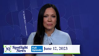 NJ Spotlight News: June 12, 2023