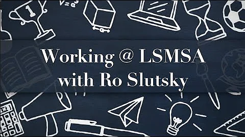 Working at LSMSA with Ro Slutsky