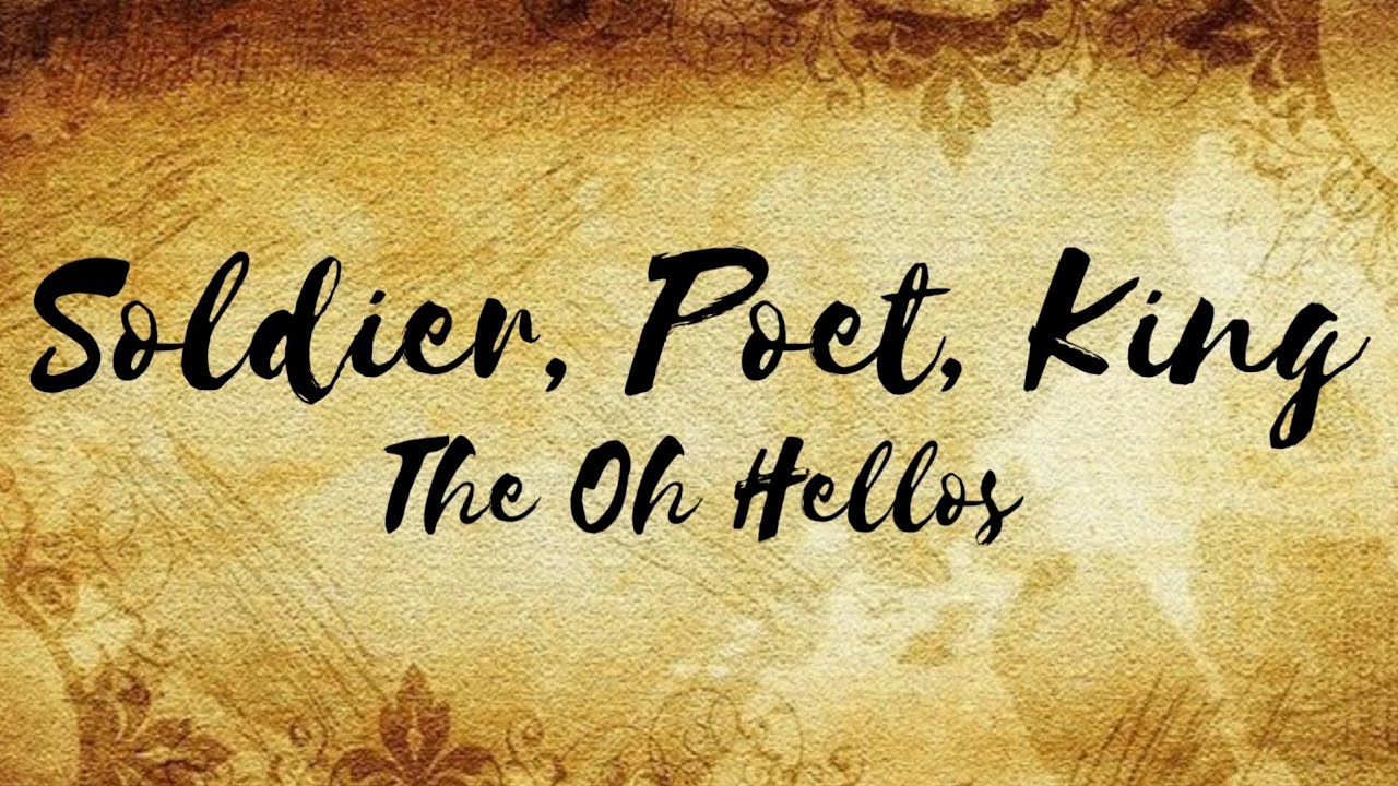 The oh hellos. Soldier, poet, King the Oh hellos. Soldier poet King.