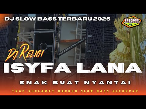DJ RELIGI ISYFA LANA SLOW BASS TERBARU || SHOLAWAT HAJATAN 2025
