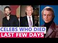 13 Famous Celebrities Who died in Last Few Days 2024