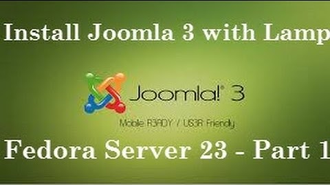 How to Install Joomla 3 with LAMP(Apache, MySQL, PhpMyAdmin) on Fedora Server 23 & CentOS 7 - Part 1