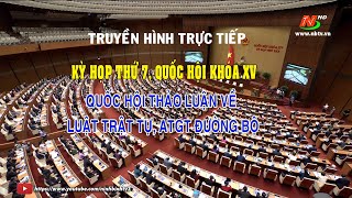 🔴Trực tiếp: Quốc hội thảo luận về Dự thảo Luật Trật tự, an toàn giao thông đường bộ.