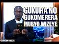 GUKURA NO GUKOMERERA MUBYO WIZEYE BY NIYOYITA Denis