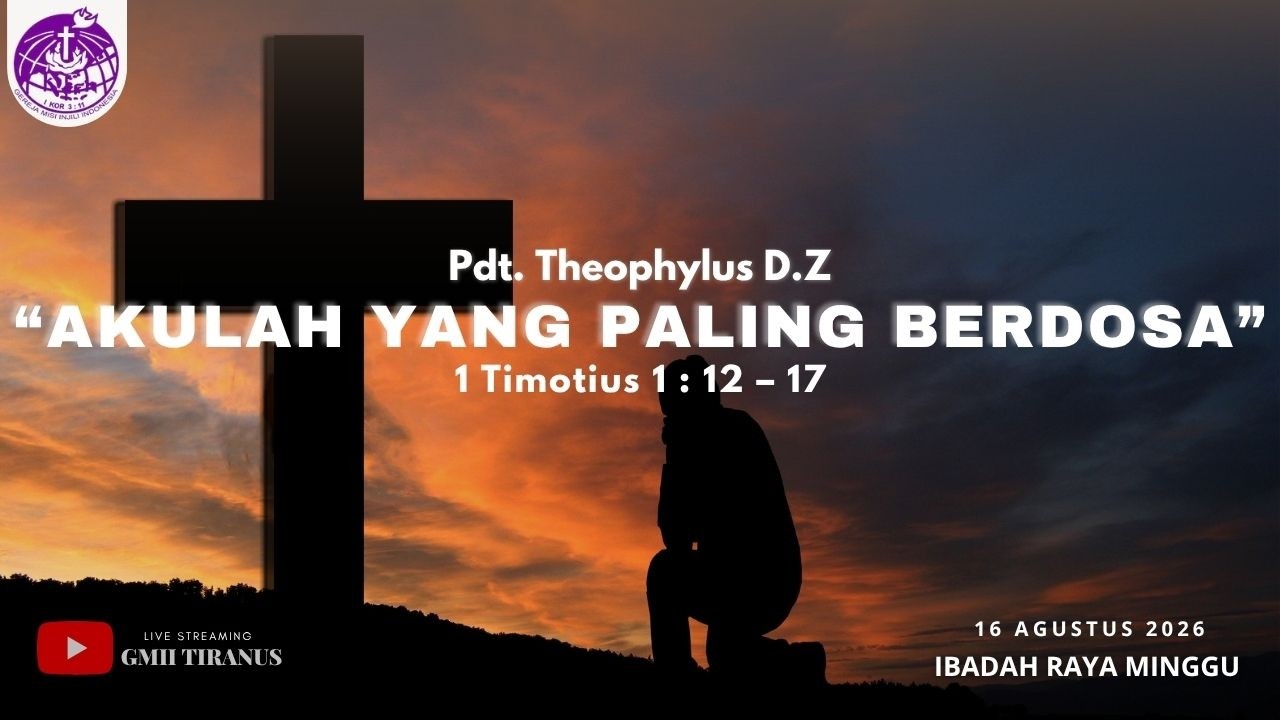 GMII TIRANUS YK | “AKULAH YANG PALING BERDOSA” | Pdt. Theophylus D.Z
