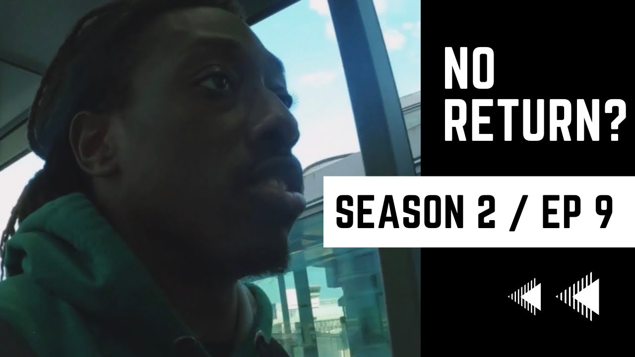 Season 2 / Ep 9 No Return?