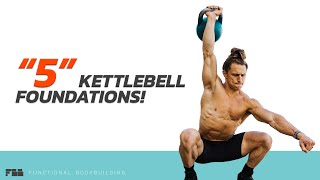 5 KB Foundations to Make the Most of Your Kettlebell