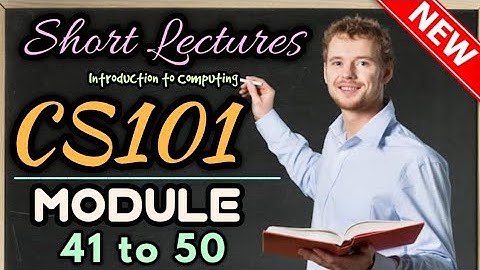CS101(Introduction to Computing) |Short lecture| Module 41 to 50 |Virtual University| Latest 2023-24