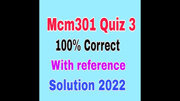 MCM301 Quiz 3 solution 2022|| 100% correct answers || Mcm301 quiz 3 solved must watch