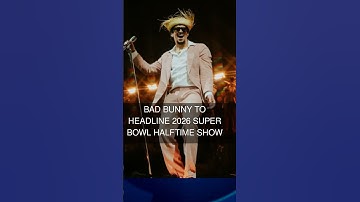 Bad Bunny to Headline 2026 Super Bowl Halftime Show